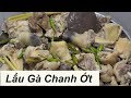 LẨU GÀ CHANH ỚT  đặc sản Miền Tây cách nấu lẩu gà ớt hiểm ngon đậm đà chicken hotpot vietnam food