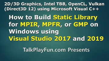 How to Build Static Library of MPIR, MPFR, or GMP on Windows using Visual Studio 2017 and 2019
