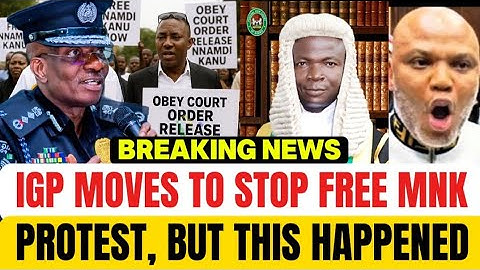 Breaking News: IGP Moves To Stop Free Nnamdi Kanu