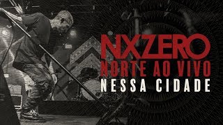 NX Zero - Nessa Cidade Ao Vivo [#NXZeroNorteAoVivo]