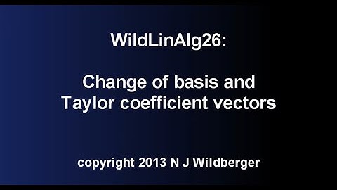 Change of basis and Taylor coefficient vectors | Geometric Linear Algebra 26 | NJ Wildberger