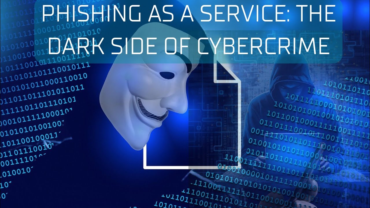 How Hackers Use Phishing as a Service? The Dark Side of Cybercrime ...
