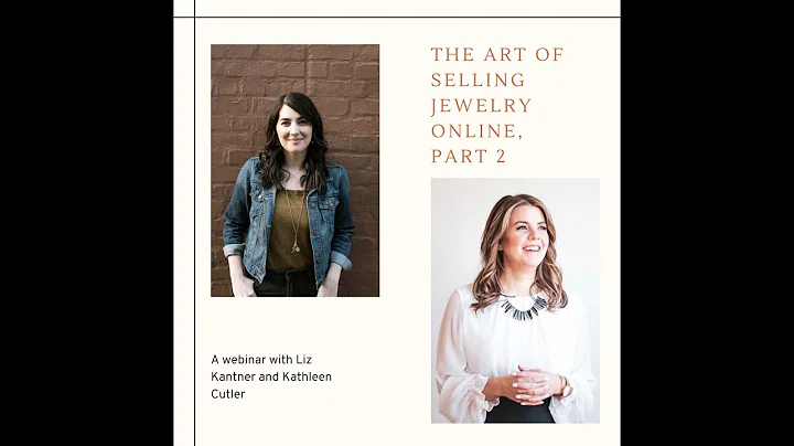 The Art of Selling Jewelry Online, Part 2, with Ka...