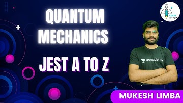 Quantum Mechanics | JEST A to Z | Exam Physics | Mukesh Limba