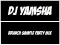 Dj yamsha  brunch sample party mix