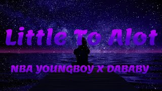 NBA YOUNGBOY X DABABY -  LITTLE TO A LOT (Lyrics)🎵