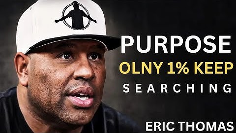 Purpose – Only One Percent Keep Searching | Eric Thomas Motivation | Raise and Thrive