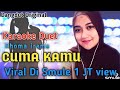 Karaoke duet Cuma Kamu ( Rhoma irama ) duet karaoke dangdut tanpa vokal cowok ( duet karaoke smule )