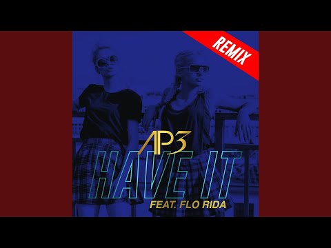 Ap3, Flo Rida - Have It (feat. Flo Rida) [Mark Stout & Scott Svejda Radio Mix]