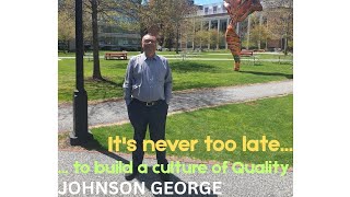 Its Never Too Late To Build A Culture Of Quality- Johnson George