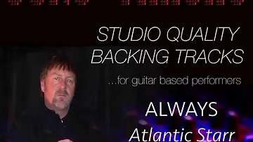 Backing Track- "ALWAYS" Atlantic Starr (minus guitar and vocals)