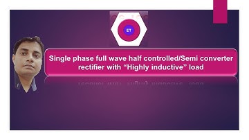 Lecture-9:Single phase full wave half controlled  rectifier with “Highly inductive” load