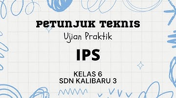 PETUNJUK TEKNIS UJIAN PRAKTEK IPS KELAS 6 TP.2023-2024