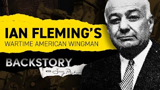 Ian Fleming's wartime American wingman | Backstory with Larry Potash