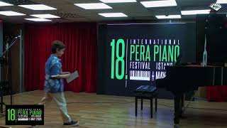 18.Uluslararası Pera Piyano Festivali - 1. Salon - 1.Oturum (9. Gün 20.05.2024)