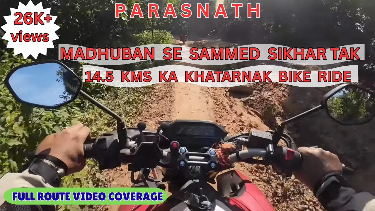 PARASNATH MANDIR || MADHUBAN SE SAMMED SIKHER TAK 14.5 KMS KA KHATARNAK BIKE RIDE ||