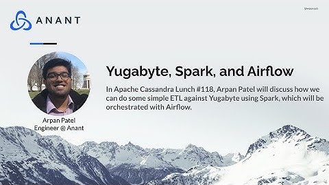 Apache Cassandra Lunch #118: Yugabyte, Spark, and Airflow