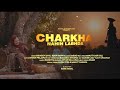 Charkha nahin lab.a  suk.ev sahil  roop kanwal  latest punjabi song 2022  daata ji films usa