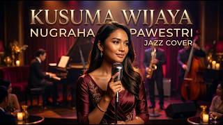 Kusuma Wijaya – Nugraha Pawestri (Jazz Cover, Intimate Version)