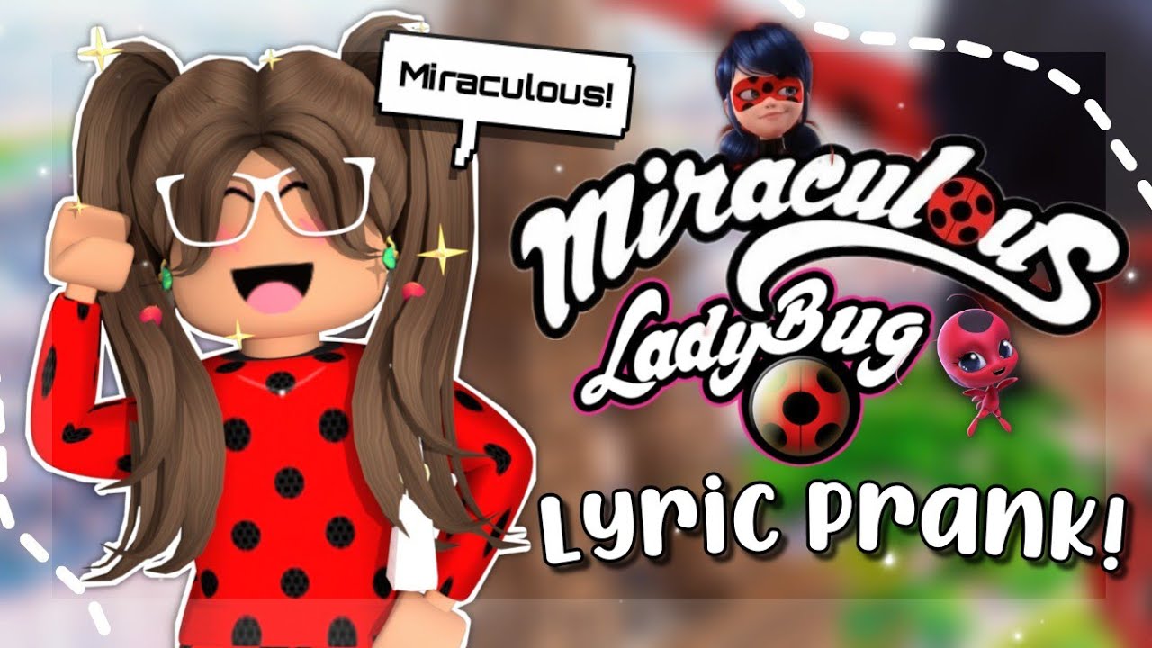 Miraculous Ladybug Theme Song Lyric Prank Dr Laba Youtube - roblox miraculous ladybug song