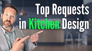 Top Kitchen Design Requests