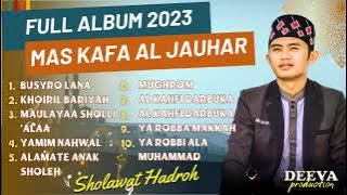 Mas Kafa Al Jauhar - Busyro Lana, Mughrom | Full Album Sholawat Hadroh Terbaru 2023