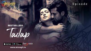 Tadap | Watch Full Episode | Atrangii Tv & Atrangii App