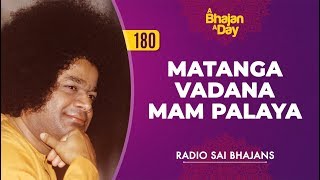 180 - Matanga Vadana Mam Palaya | Radio Sai Bhajans