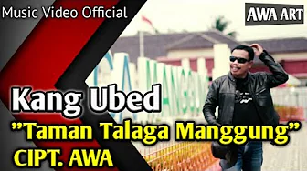 TAMAN TALAGA MANGGUNG - KANG UBED (MUSIC VIDEO OFFICIAL) CIPT. AWA TAMAN TALAGA MANGGUNG - KANG UBED (MUSIC VIDEO OFFICIAL) CIPT. AWA