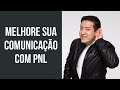 3 Estratégias de PNL para melhorar sua comunicação - Programação Neurolinguistica