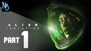Alien Isolation Walkthrough Part 1 (No Commentary)