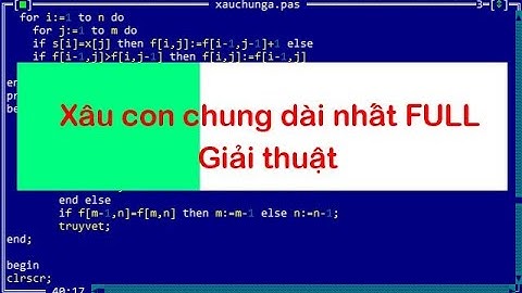 Xâu con chung dài nhất (Full) - The longest CSS - Thầy Quách Văn Lượm