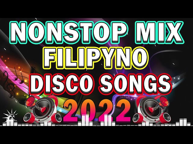 Best Filipino Disco Songs 2022 - Nonstop Tagalog Disco Remix - Party Dance Music 2022 class=