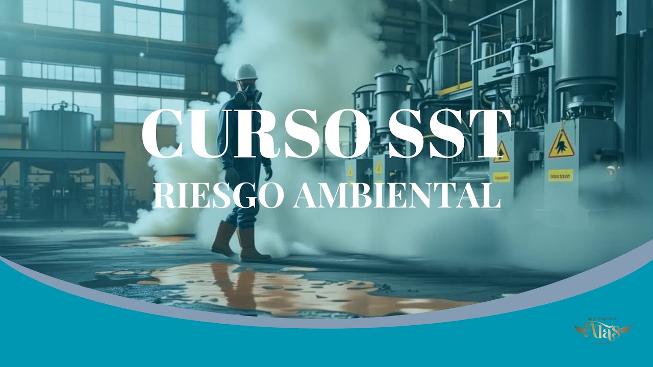 Curso SST Colombia 2025: Riesgo Ambiental Parte 1 | Identificación, Prevención y Normatividad