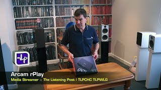 Arcam rPlay Music Streamer Unboxing, Hands On | The Listening Post | TLPCHC TLPWLG