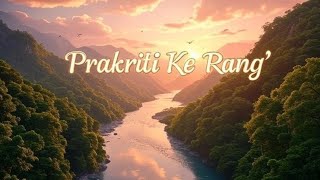 “Prakriti Ke Rang – Soulful Nature Song | Peace • Harmony • Relaxation”