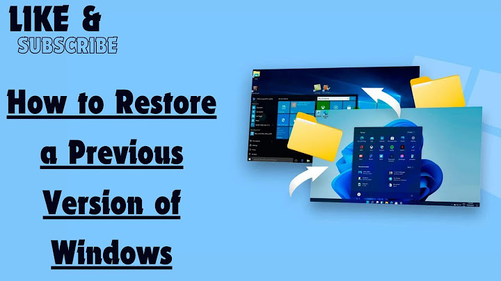 Go back to previous version of windows 10 là gì năm 2024