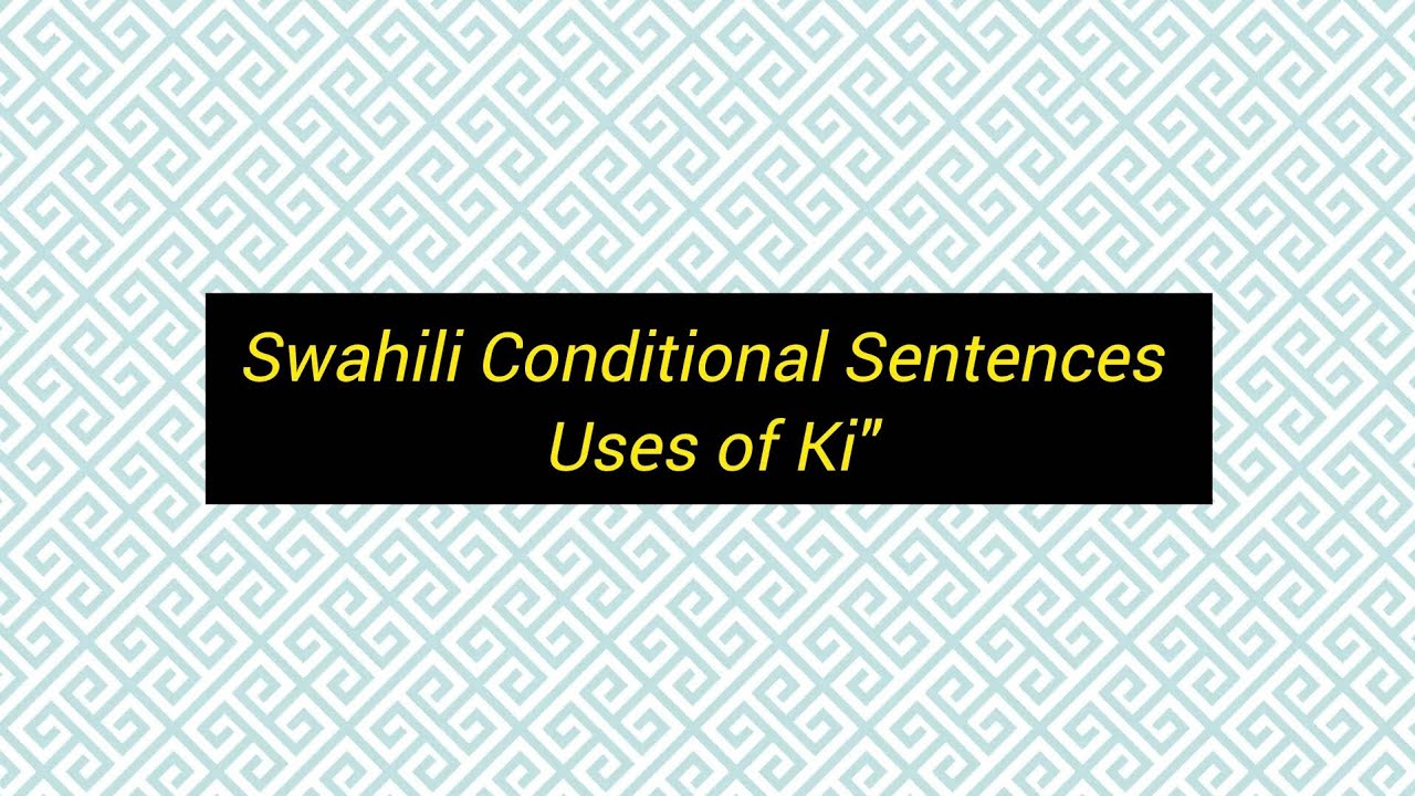 Kauli za Masharti kwa Kutumia ki- | Learn Swahili Conditional Sentences Easily