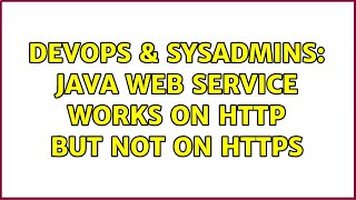 DevOps & SysAdmins: Java web service works on http but not on https