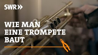 How to build a trumpet | SWR Handwerkskunst