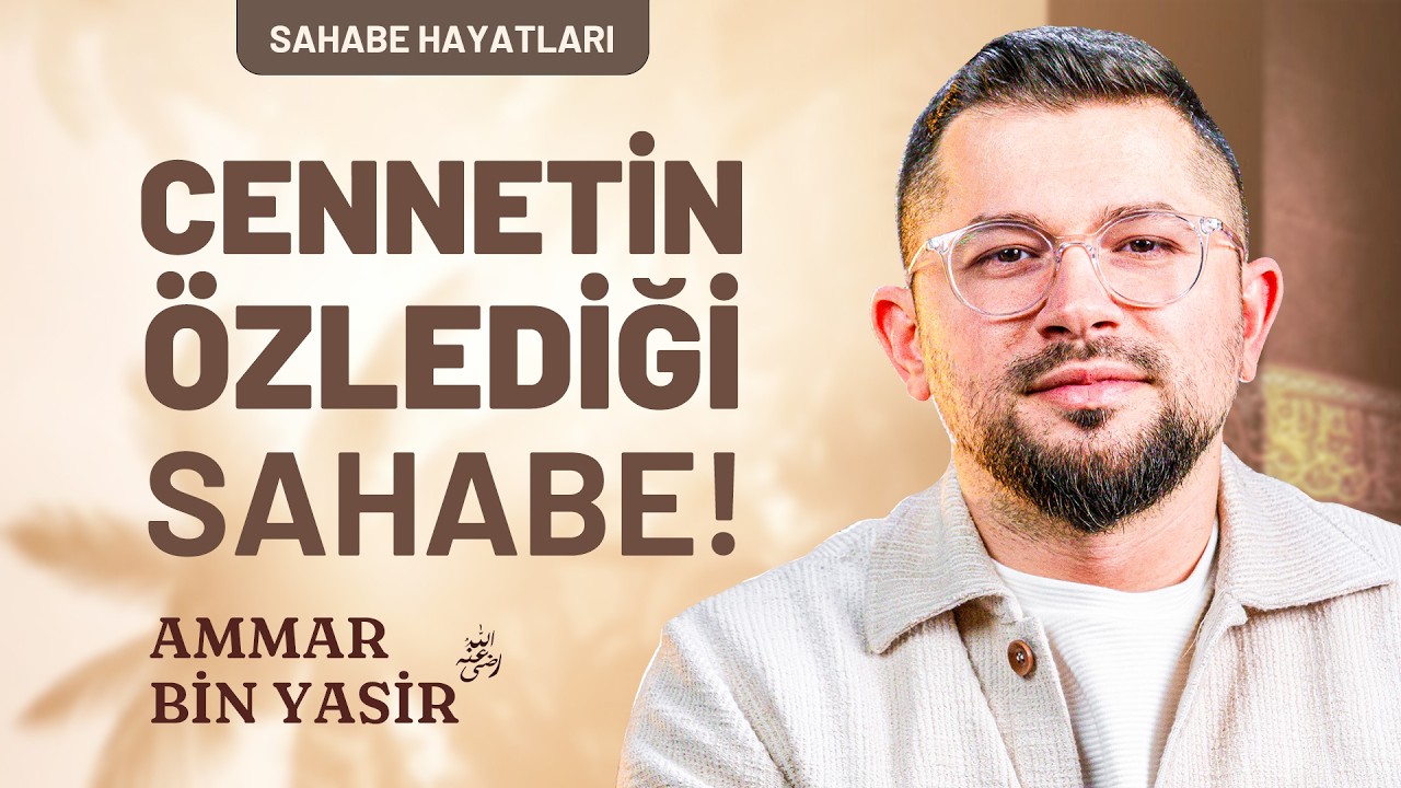 Cennetin Özlediği Sahabe! - Ammâr bin Yâsir (ra)