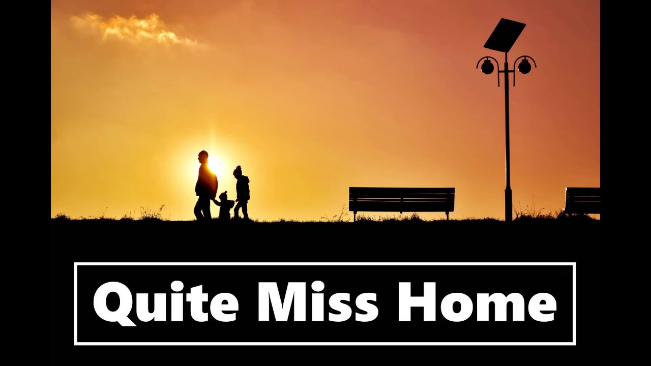 Quite Miss Home YouTube