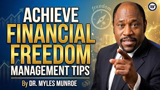 Achieve Financial Freedom Management Tips By DR. MYLES MUNROE