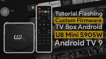 Cara Flash TV Box Android U8 Mini S905W: Panduan Langkah demi Langkah