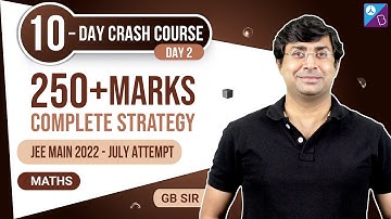 How to Score 250+ in JEE Mains 2022 July Attempt (Maths Best Strategy & Tips) | Crash Course (Day-2)