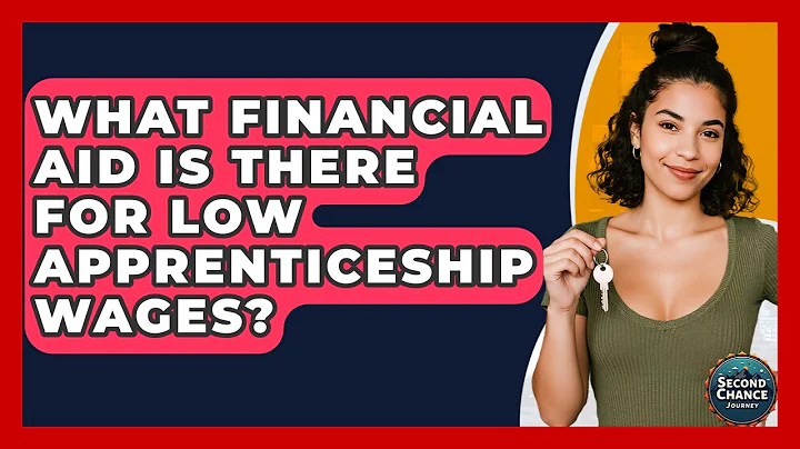 What Financial Aid Is There For Low Apprenticeship Wages? - Second Chance Journey