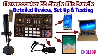 2022 Maonocaster E2 - Audio Interface -  Single Mic Bundle - Detailed REVIEW, SET UP & TESTING