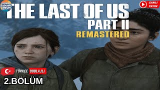 ELLİE &amp; DİNA İLE DEVRİYE ❄️ || The Last of Us Part II Remastered - 2. Bölüm - Türkçe Dublajlı
