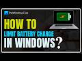 How to limit Battery Charge in Windows 11