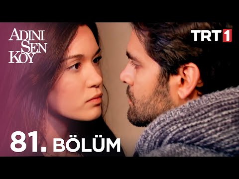 Adını Sen Koy 81. Bölüm